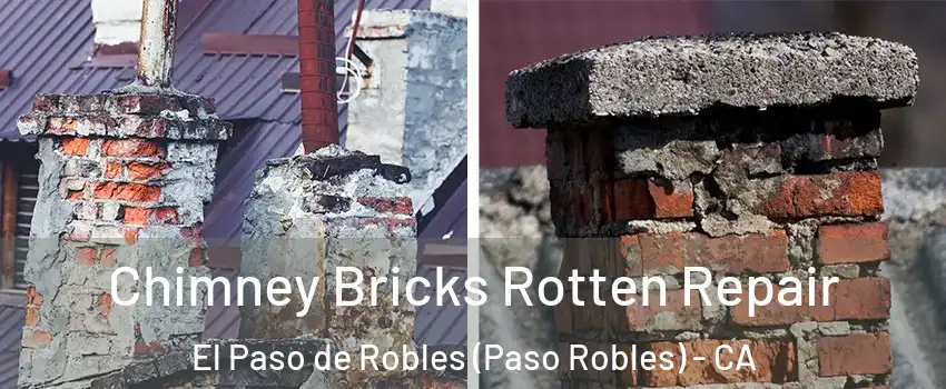  Chimney Bricks Rotten Repair El Paso de Robles (Paso Robles) - CA