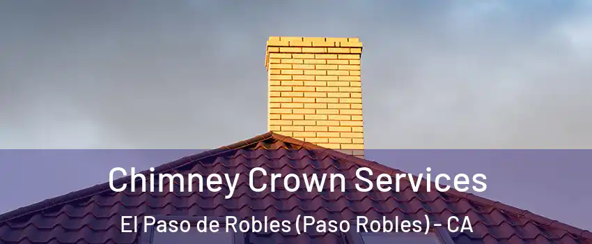  Chimney Crown Services El Paso de Robles (Paso Robles) - CA