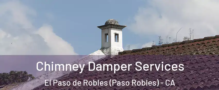  Chimney Damper Services El Paso de Robles (Paso Robles) - CA