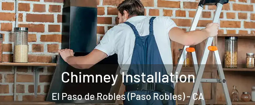  Chimney Installation El Paso de Robles (Paso Robles) - CA