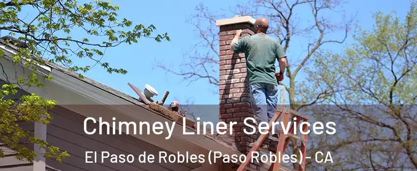  Chimney Liner Services El Paso de Robles (Paso Robles) - CA