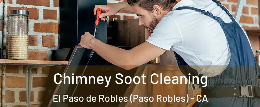  Chimney Soot Cleaning El Paso de Robles (Paso Robles) - CA