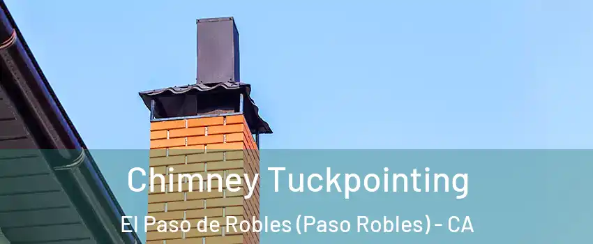  Chimney Tuckpointing El Paso de Robles (Paso Robles) - CA