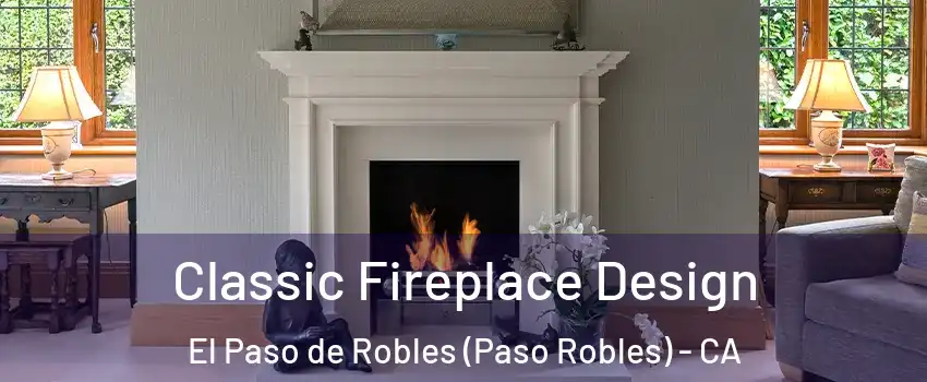  Classic Fireplace Design El Paso de Robles (Paso Robles) - CA