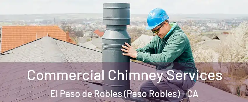  Commercial Chimney Services El Paso de Robles (Paso Robles) - CA