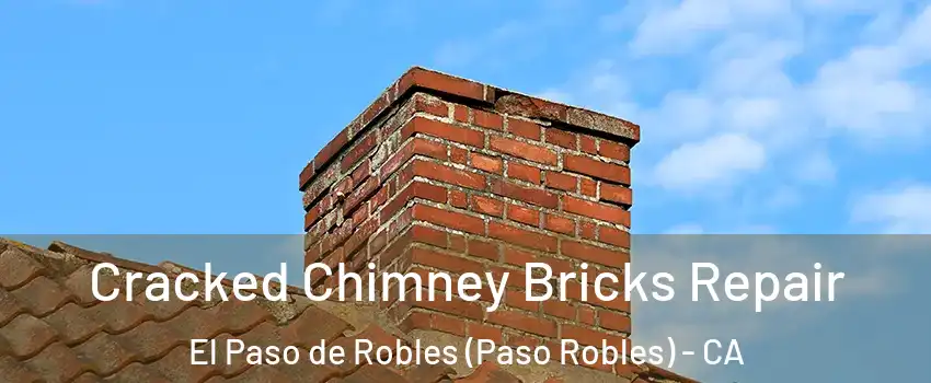  Cracked Chimney Bricks Repair El Paso de Robles (Paso Robles) - CA