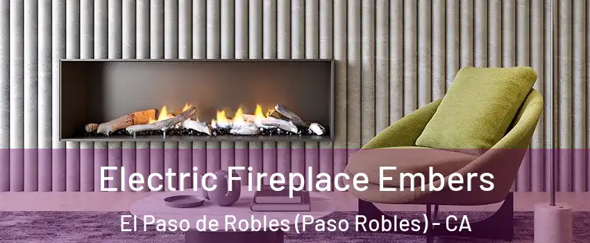  Electric Fireplace Embers El Paso de Robles (Paso Robles) - CA