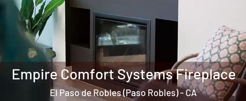  Empire Comfort Systems Fireplace El Paso de Robles (Paso Robles) - CA