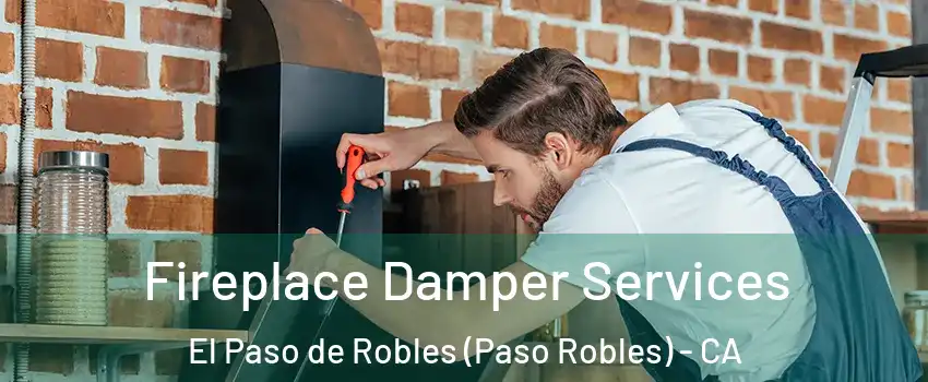  Fireplace Damper Services El Paso de Robles (Paso Robles) - CA