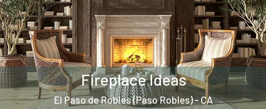  Fireplace Ideas El Paso de Robles (Paso Robles) - CA