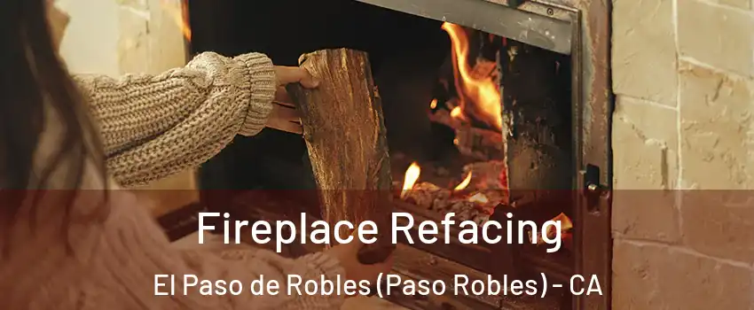  Fireplace Refacing El Paso de Robles (Paso Robles) - CA