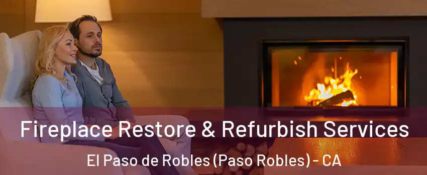  Fireplace Restore & Refurbish Services El Paso de Robles (Paso Robles) - CA