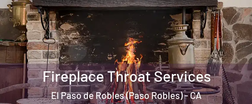  Fireplace Throat Services El Paso de Robles (Paso Robles) - CA