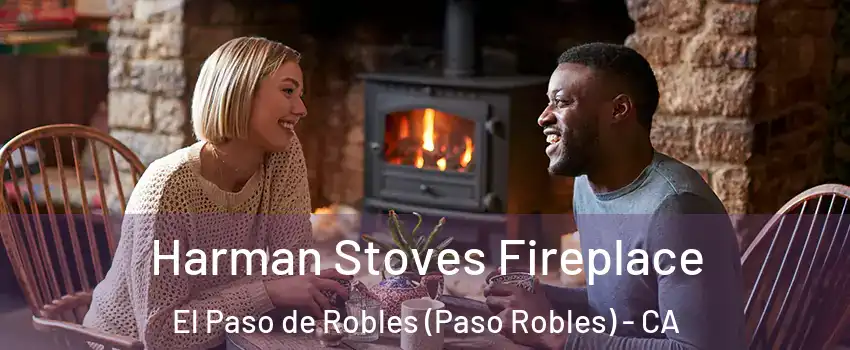  Harman Stoves Fireplace El Paso de Robles (Paso Robles) - CA