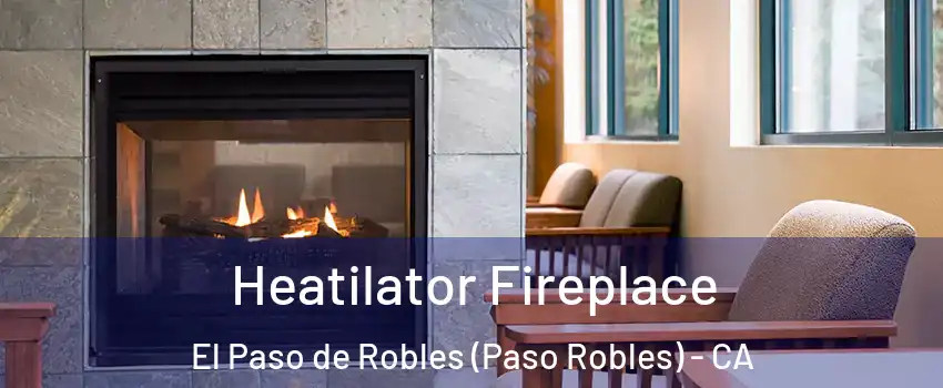  Heatilator Fireplace El Paso de Robles (Paso Robles) - CA