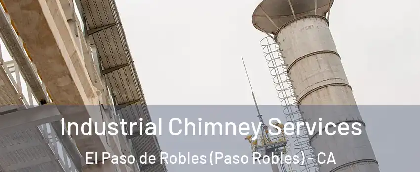  Industrial Chimney Services El Paso de Robles (Paso Robles) - CA