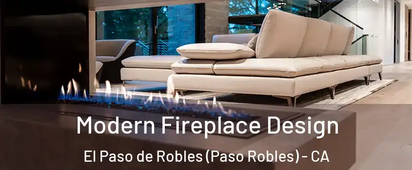  Modern Fireplace Design El Paso de Robles (Paso Robles) - CA
