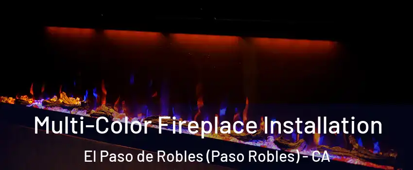  Multi-Color Fireplace Installation El Paso de Robles (Paso Robles) - CA