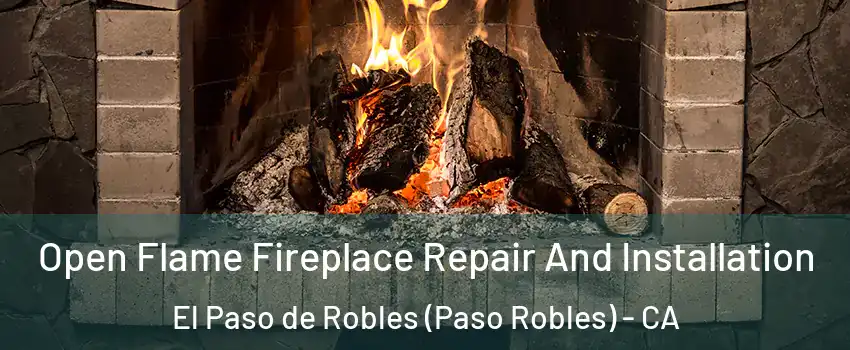  Open Flame Fireplace Repair And Installation El Paso de Robles (Paso Robles) - CA