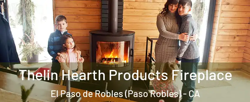  Thelin Hearth Products Fireplace El Paso de Robles (Paso Robles) - CA