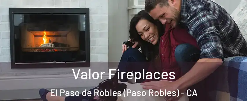  Valor Fireplaces El Paso de Robles (Paso Robles) - CA