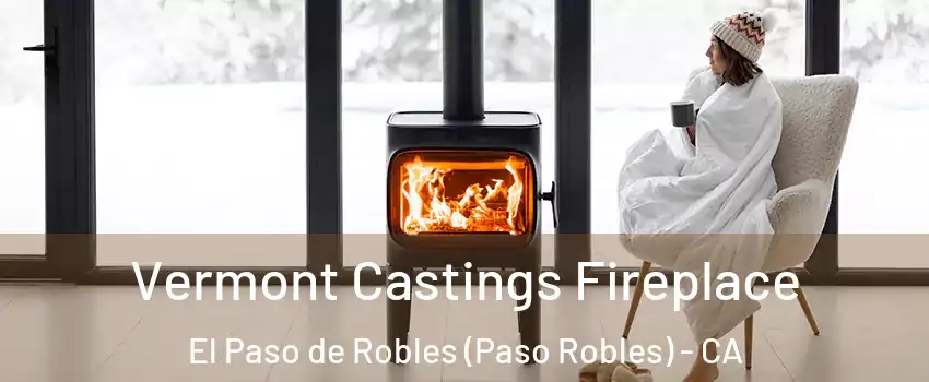  Vermont Castings Fireplace El Paso de Robles (Paso Robles) - CA