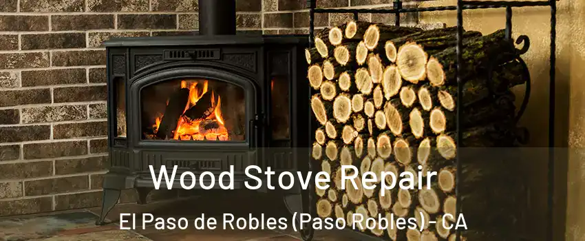 Wood Stove Repair El Paso de Robles (Paso Robles) - CA